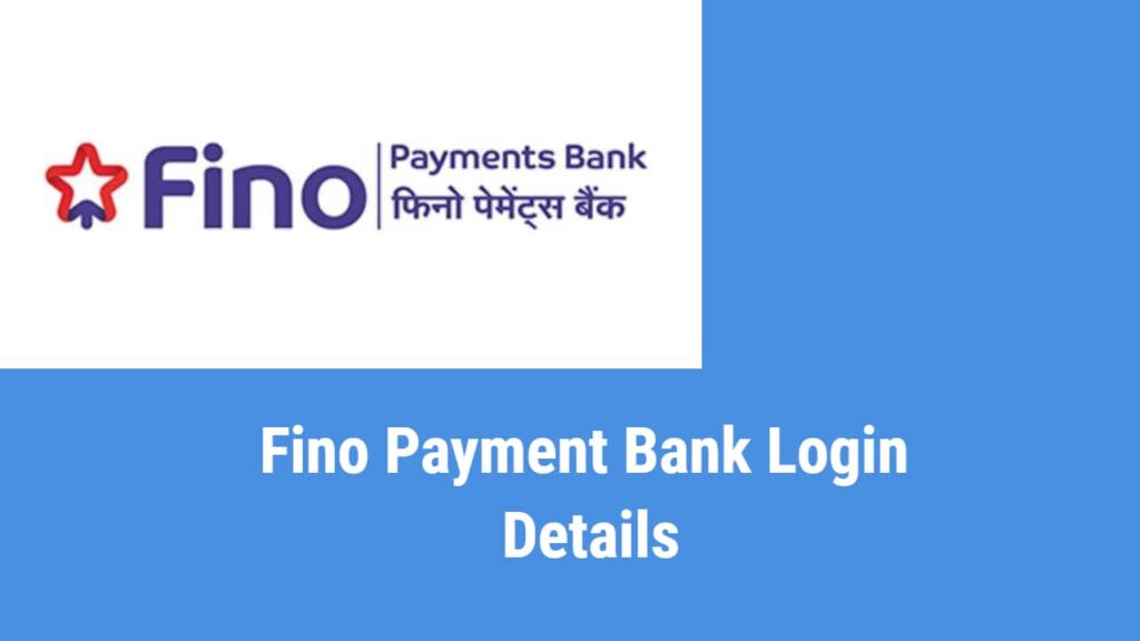 Fino Bank Login, Fino Payment Bank CSP, Fino Payment Bank Account Opening, Fino Customer Care Number, Fino Payment Bank App, Fino Bank IFSC Code, Fino Payment Bank Logo, Fino Payment Bank PMJDY Account, Fino Payment Bank CSP List,