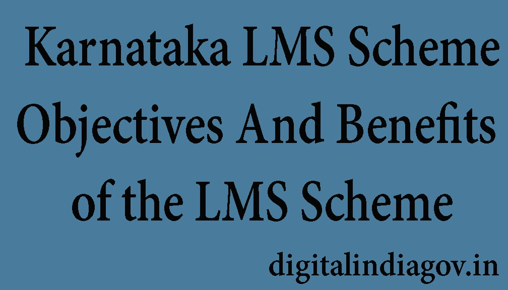 Karnataka LMS Scheme, Objectives And Benefits of the LMS Scheme