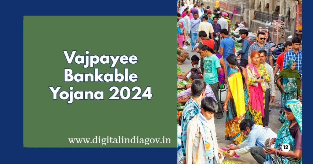 Vajpayee Bankable Yojana